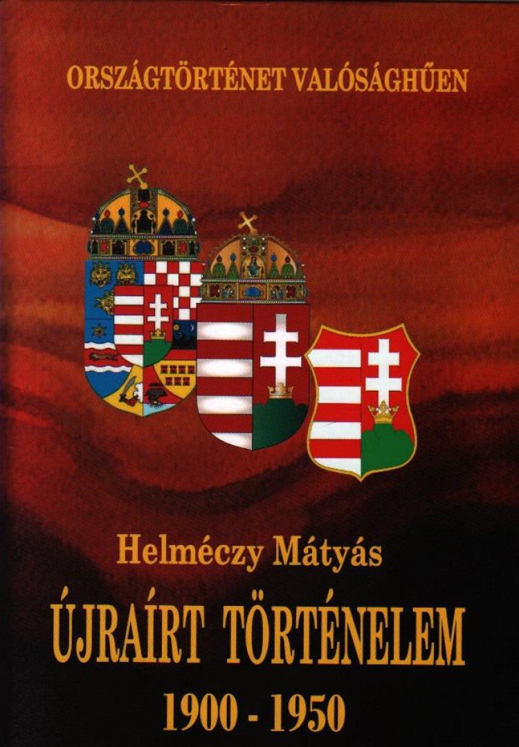 HELMÉCZY MÁTYÁS - Újraírt történelem [antikvár]