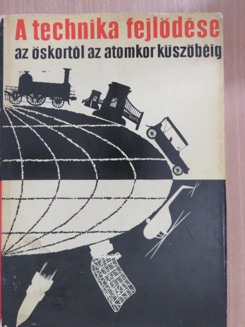 Andai Pál - A technika fejlődése az őskortól az atomkor küszöbéig [antikvár]