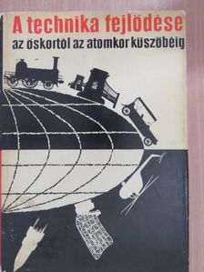 Andai Pál - A technika fejlődése az őskortól az atomkor küszöbéig [antikvár]