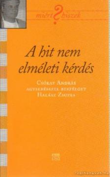 CSÓKAY ANDRÁS - A hit nem elméleti kérdés (dedikált) [antikvár]
