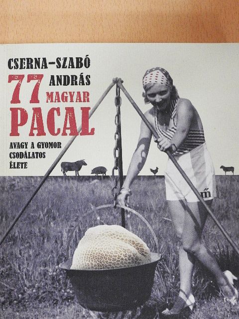 Cserna-Szabó András - 77 magyar pacal [antikvár]