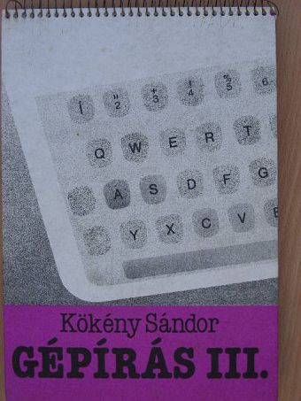 Kökény Sándor - Gépírás III. [antikvár]