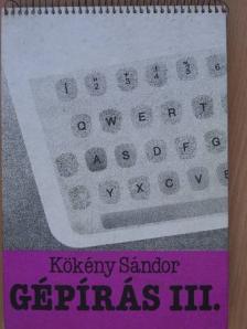 Kökény Sándor - Gépírás III. [antikvár]