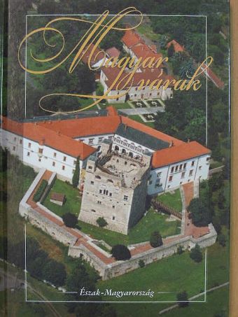 László János - Magyar várak - Észak-Magyarország [antikvár]