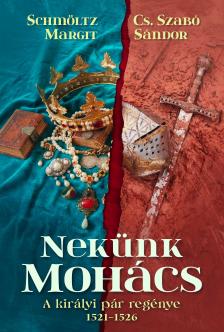 Schmöltz Margit - Cs. Szabó Sándor - Nekünk Mohács