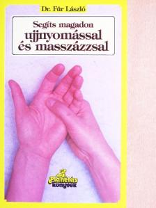 Dr. Für László - Segíts magadon ujjnyomással és -masszázzsal [antikvár]