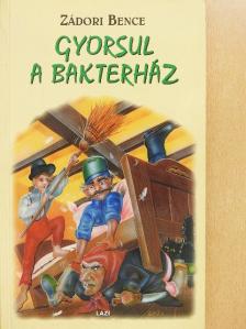Zádori Bence - Gyorsul a bakterház [antikvár]