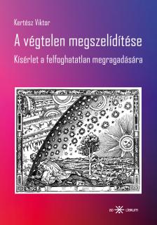 Kertész Viktor - A végtelen megszelídítése [eKönyv: pdf]
