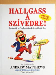 Andrew Matthews - Hallgass a szívedre! [antikvár]