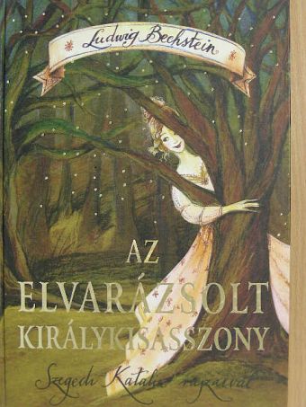 Ludwig Bechstein - Az elvarázsolt királykisasszony [antikvár]