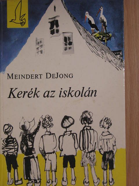 Meindert DeJong - Kerék az iskolán [antikvár]