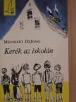 Meindert DeJong - Kerék az iskolán [antikvár]