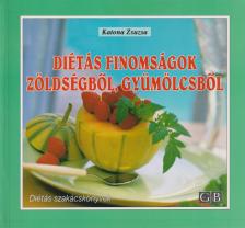 Katona Zsuzsa - Diétás finomságok zöldségből, gyümölcsből [antikvár]