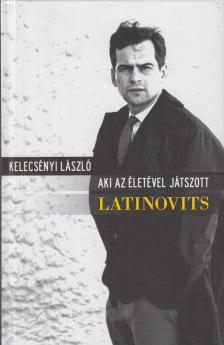 Kelecsényi László - Aki az életével játszott - Latinovits [antikvár]