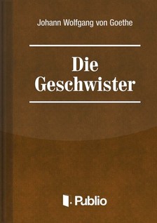 Johann Wolfgang Goethe - Die Geschwister-Ein Schauspiel in einem Akt [eKönyv: epub, mobi, pdf]