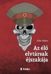 Ádám Eiler - Az élő elvtársak éjszakája [eKönyv: epub, mobi]