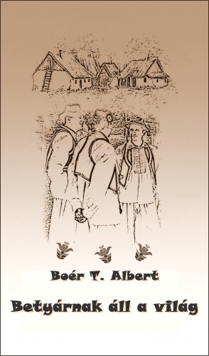 Albert Boér T. - Betyárnak áll a világ [eKönyv: epub, mobi]