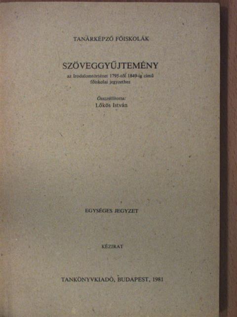 Szöveggyűjtemény az Irodalomtörténet 1795-től 1849-ig című főiskolai jegyzethez  [antikvár]