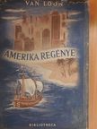 Hendrik Van Loon - Amerika regénye [antikvár]