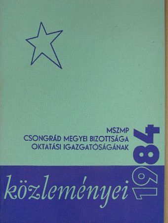 Hódiné Czakó Mária - MSZMP Csongrád Megyei Bizottsága Oktatási Igazgatóságának közleményei 1984 [antikvár]