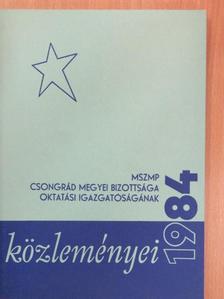 Hódiné Czakó Mária - MSZMP Csongrád Megyei Bizottsága Oktatási Igazgatóságának közleményei 1984 [antikvár]