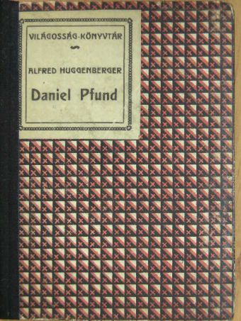 Alfred Huggenberger - Daniel Pfund [antikvár]