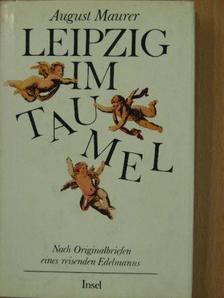 August Maurer - Leipzig im Taumel [antikvár]