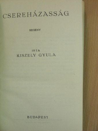 Kiszely Gyula - Csereházasság [antikvár]