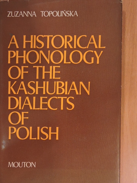 Zuzanna Topolinska - A Historical Phonology of the Kashubian Dialects of Polish [antikvár]