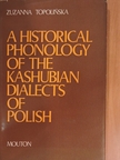 Zuzanna Topolinska - A Historical Phonology of the Kashubian Dialects of Polish [antikvár]