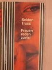 Seldon Truss - Frauen reden Zuviel [antikvár]