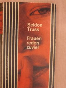 Seldon Truss - Frauen reden Zuviel [antikvár]