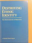 Bela Pal - Destroying Ethnic Identity: The Hungarians of Romania [antikvár]