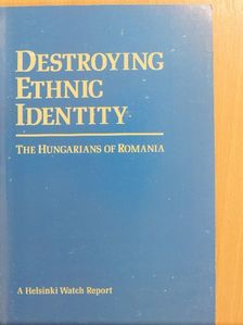 Bela Pal - Destroying Ethnic Identity: The Hungarians of Romania [antikvár]