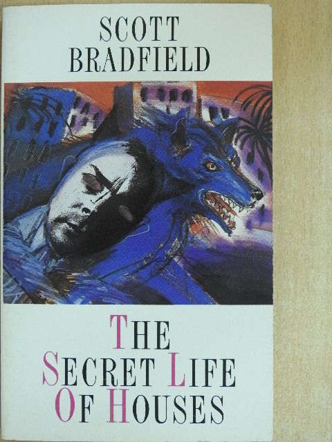 Scott Bradfield - The Secret Life of Houses [antikvár]
