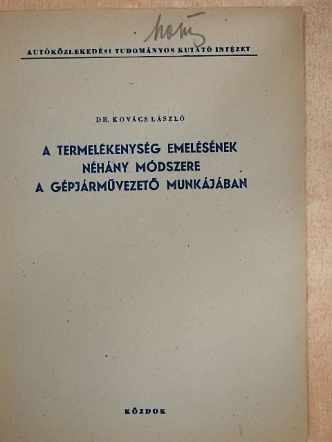 Dr. Kovács László - A termelékenység emelésének néhány módszere a gépjárművezető munkájában [antikvár]