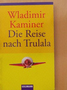 Wladimir Kaminer - Die Reise nach Trulala [antikvár]