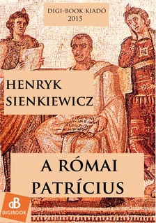 Henryk Sienkiewicz - A római patrícius [eKönyv: epub, mobi]