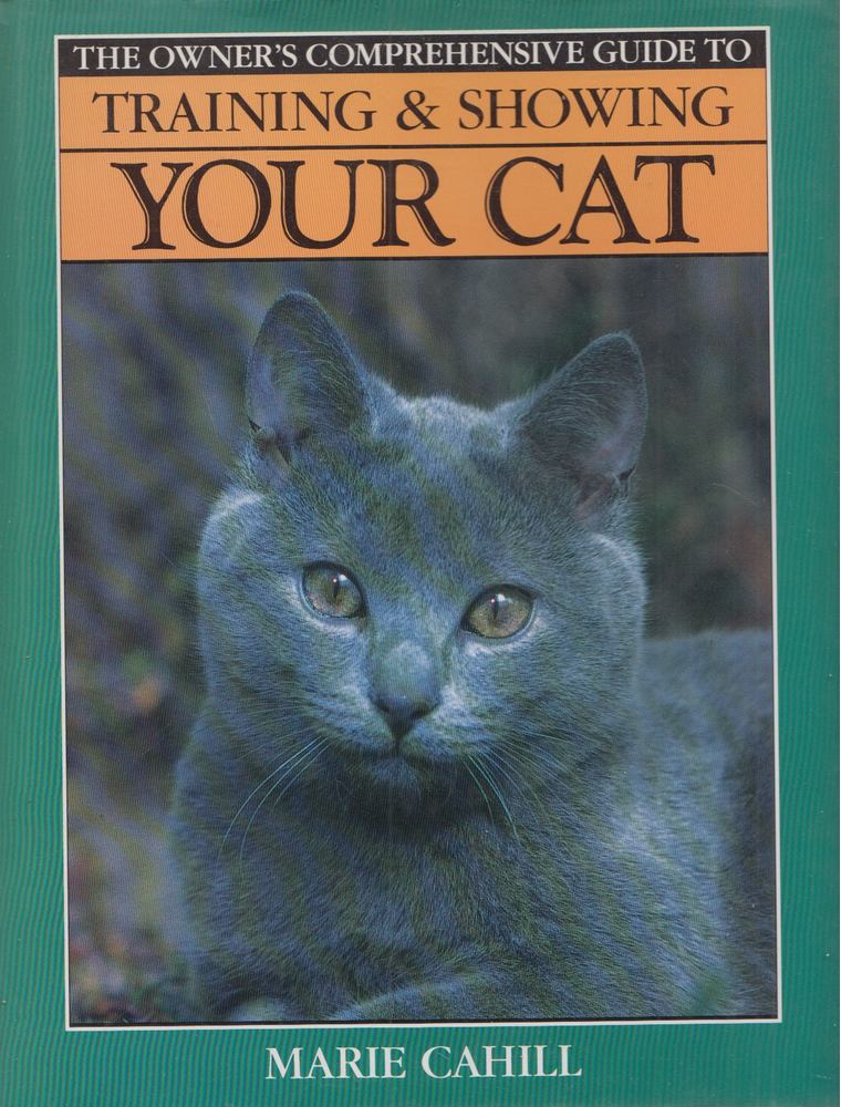 Marie Cahill - Training & Showing Your Cat [antikvár]