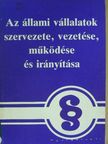 Bokor János - Az állami vállalatok szervezete, vezetése, működése és irányítása [antikvár]