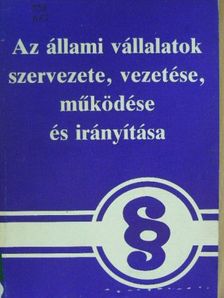 Bokor János - Az állami vállalatok szervezete, vezetése, működése és irányítása [antikvár]