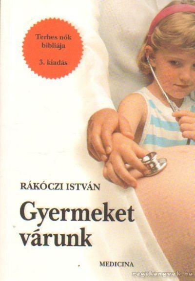 Rákóczi István - Gyermeket várunk [antikvár]