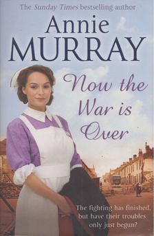 Annie Murray - Now The War Is Over [antikvár]