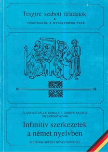 Horváth Iván, Zimányi Katalin, Olaszyné Kállai Kamilla - Infinitiv szerkezetek a német nyelvben [antikvár]