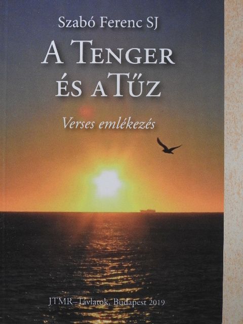 Szabó Ferenc SJ - A tenger és a tűz [antikvár]