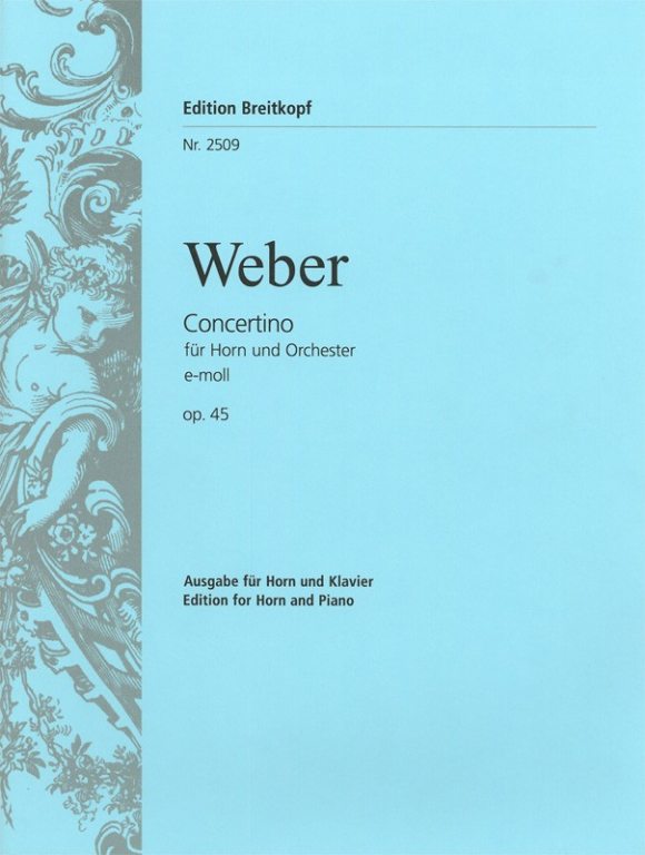 WEBER - CONCERTINO FÜR HORN UND ORCHESTER e-MOLL OP.45 FÜR HORN UND KLAVIER