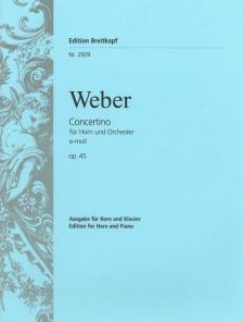 WEBER - CONCERTINO FÜR HORN UND ORCHESTER e-MOLL OP.45 FÜR HORN UND KLAVIER