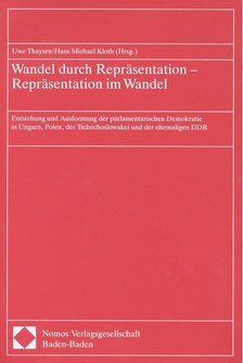 Wandel durch Repräsentation – Repräsentation im Wandel: Entstehung und Ausformung der parlamentarischen Demokratie in Ungarn, Polen, der Tschechoslowakei und der ehemaligen DDR [antikvár]