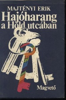 MAJTÉNYI ERIK - Hajóharang a Hold utcában [antikvár]