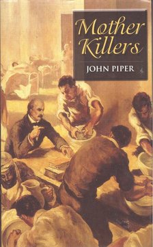 Piper, John - Mother Killers [antikvár]